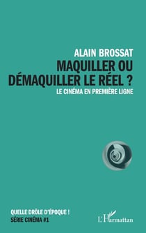 Maquiller ou démaquiller le réel : le cinéma en première ligne