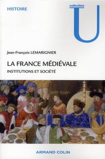 La france médiévale - institutions et société (2e édition)