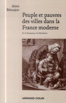 Peuple et pauvres des villes dans la France moderne - De la Renaissance à la Révolution