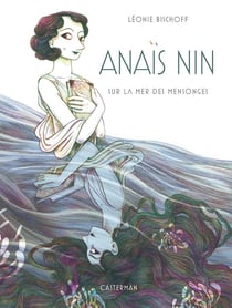 Anaïs Nin : sur la mer des mensonges - édition de luxe