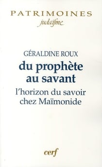 Du prophète au savant - l'horizon du savoir chez Maïmonide