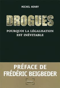Drogues : Pourquoi la légalisation est inévitable
