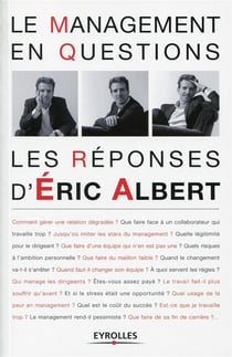Le management en questions - les réponses d'Eric Albert