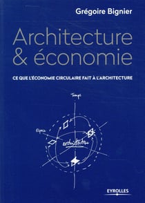 Architecture & économie - ce que l'économie circulaire fait à l'architecture