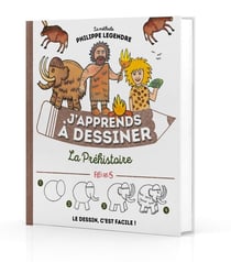 J'apprends à dessiner : la préhistoire