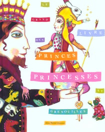 Le grand livre des princes, princesses et grenouilles