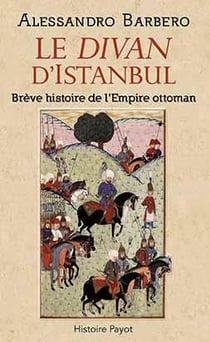 Le divan d'Istanbul - brève histoire de l'Empire ottoman