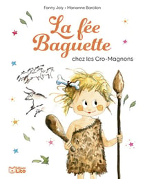 La fée Baguette chez les Cro-Magnons