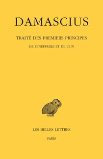 Traité des premiers principes Tome 1 - de l'ineffable et de l'un