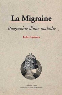 La migraine, biographie d'une maladie