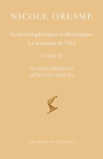 Écrits métaphysiques et théologiques, la résomte de 1362 Tome 2 : quatre disputes métaphysiques
