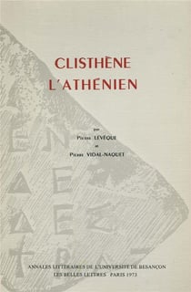 Clisthène l'Athénien : Essai sur la représentation de l'espace et du temps dans la pensée politique grecque de la fin du VIe siècle à la mort de Platon