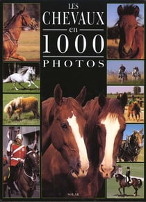 Les chevaux en 1000 photos