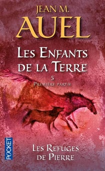 Les Enfants De La Terre Tome 5 : Première Partie - Les Refuges De Pierre