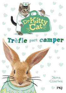 Docteur Kitty Cat Tome 1 : Trèfle part camper
