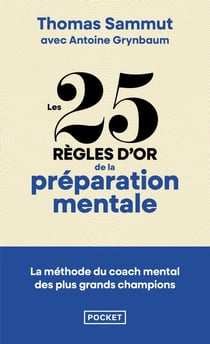 Les 25 règles d'or de la préparation mentale : La méthode du coach mental des plus grands champions