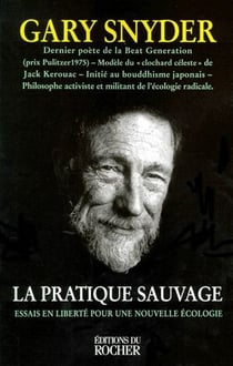 La pratique sauvage : Essais en liberté pour une nouvelle écologie