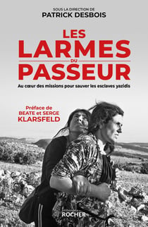 Les larmes du passeur - au coeur des missions pour sauver les esclaves yazidis