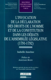L'invocation de la déclaration des droits de l'homme et de la constitution dans les débats de l'assemblée législative (1791-1792) t.26