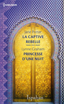 La captive rebelle- princesse d'une nuit