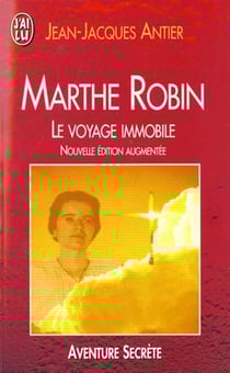 Marthe robin - le voyage immobile (nouvelle edition augmentee)