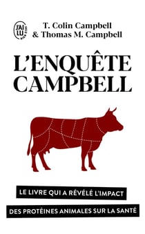 L'enquête Campbell - le livre qui a révélé l'impact des protéines animales sur la santé