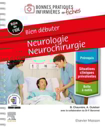 Bonnes pratiques infirmières en fiches : bien débuter : neurologie-neurochirurgie