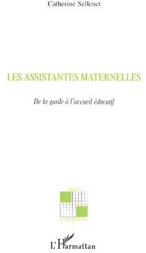 Les assistantes maternelles - de la garde à l'accueil éducatif