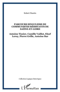 Parcours singuliers de communistes résistants de saône-et-loire