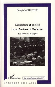 Littérature et société entre anciens et modernes - les chemins d'ulysse