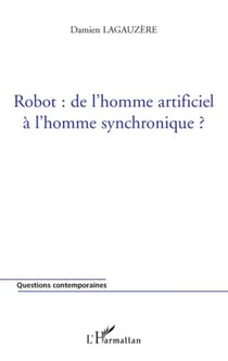 Robot : de l'homme artificiel à l'homme synchronique ?