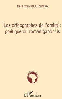Orthographes de l'oralité poétique du roman gabonais