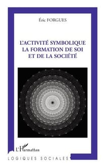 L'activite symbolique - la formation de soi et de la société