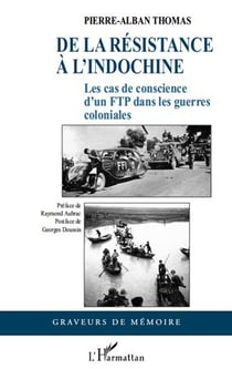 De la résistance à l'Indochine - les cas de conscience d'un FTP dans les guerres coloniales