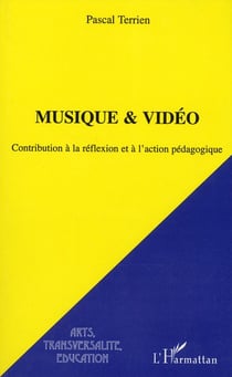 Musique & vidéo - contribution à la réflexion et à l'action pédagogique