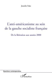 L'anti-américanisme au sein de la gauche socialiste française - de la libération aux années 2000