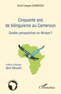 Cinquante ans de bilinguisme au Cameroun - quelles perspectives en Afrique ?