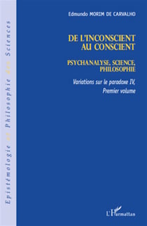Variations sur la paradoxe IV t.1 - de l'inconscient au conscient - psychanalyse, science, philosophie