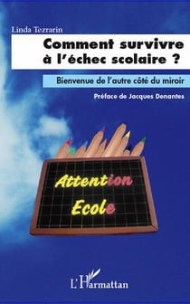 Comment survivre à l'échec scolaire ? - bienvenue de l'autre côté du miroir