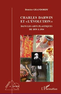 Charles Darwin et l'"évolution" dans les arts plastiques de 1859 à 1914