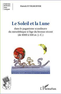 Le Soleil et la Lune - dans le paganisme scandinave du mésolithique à l'âge du bronze récent (de 8000 à 500 avant J.-C.)