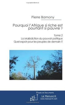 Pourquoi l'Afrique si riche est pourtant si pauvre? Tome 2