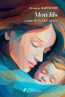 Mon fils : La suite de "la Mal-Aimée"