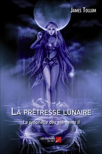 La prophétie des éléments Tome 2 - la prêtresse lunaire