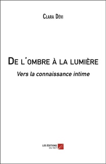De l'ombre à la lumière - vers la connaissance intime