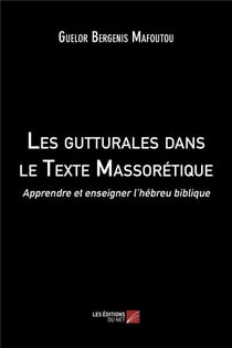 Les gutturales dans le texte massorétique - apprendre et enseigner l'hébreu biblique