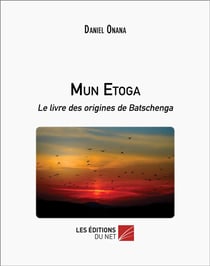 Mun etoga - le livre des origines de batschenga