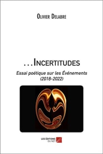 ...Incertitudes : Essai poétique sur les Événements (2018-2022)