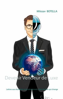 Devenir vendeur de luxe : lettres aux étudiants et professionnels d'un monde qui change