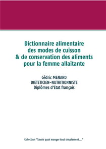 Dictionnaire des modes de cuisson & de conservation des aliments pour la femme allaitante